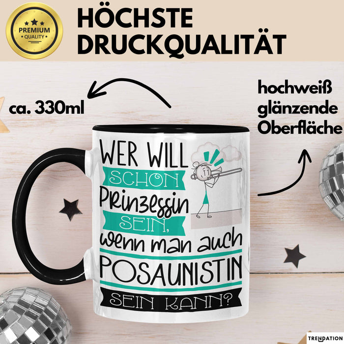 Posaunistin Tasse Geschenk Spruch Wer Will Schon Prinzessin Sein Wenn Man Auch Posaunistin Sein Kann Trendation