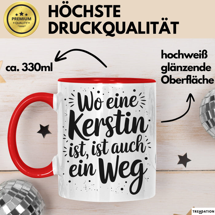 Kerstin Tasse Geschenk Wo Eine Kerstin Ist Ist Auch Ein Weg Geschenkidee Becher mit Name Rot Trendation