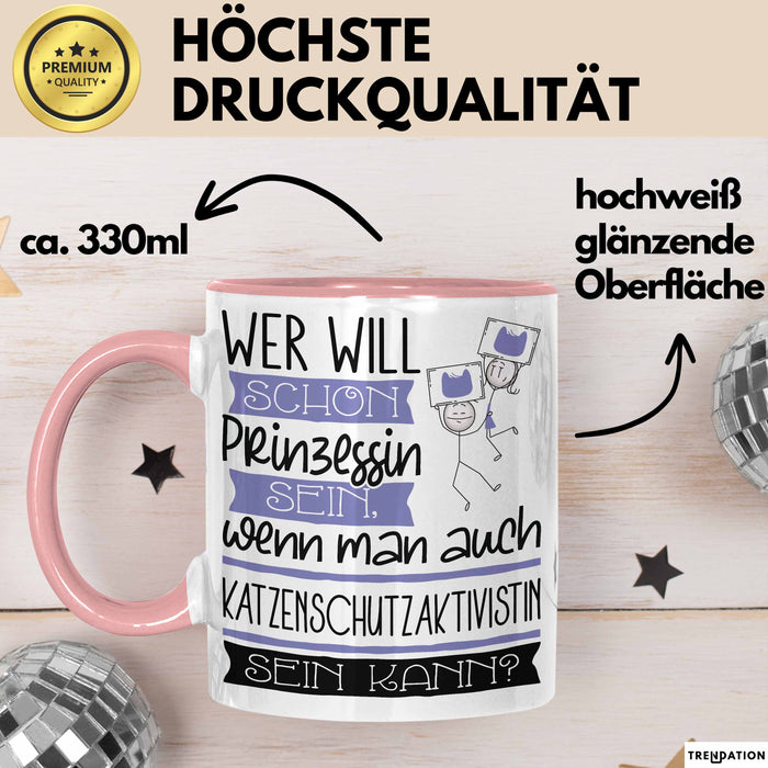 Katzenschutzaktivistin Tasse Geschenk Spruch Wer Will Schon Prinzessin Sein Wenn Man Auch Katzenschutzaktivistin Sein Kann Rosa Trendation