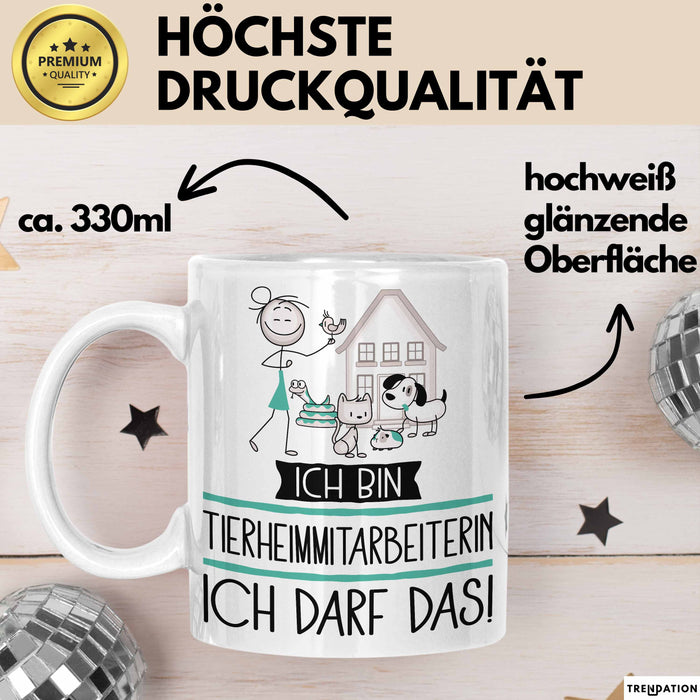 Geschenk für Tierheimmitarbeiterin Tasse Lustige Geschenkidee Geburtstag Ich Bin Tierheimmitarbeiterin Ich Darf Das Weiß Trendation