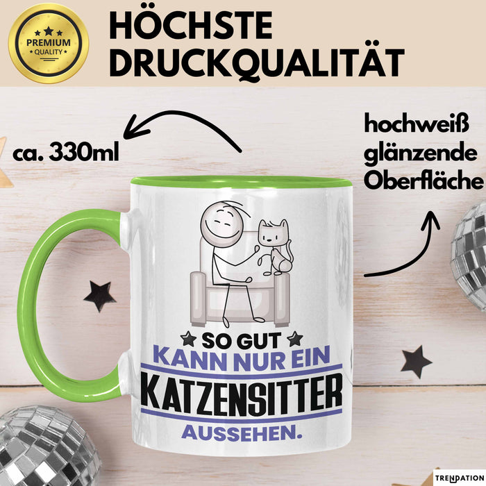 Katzensitter Geschenk Tasse So Gut Kann Nur Ein Katzensitter Aussehen Geschenkidee Kaffee-Becher Grün Trendation