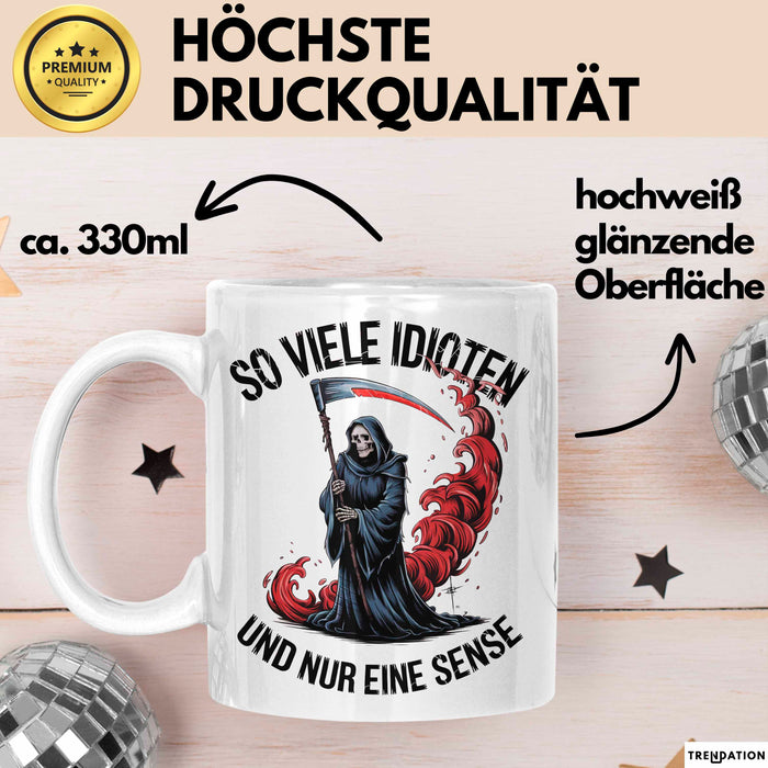 Sensenmann Tasse Geschenk Lustige Geschenkidee Spruch So Viele Idioten Und Nur Eine Sense Weiß Trendation