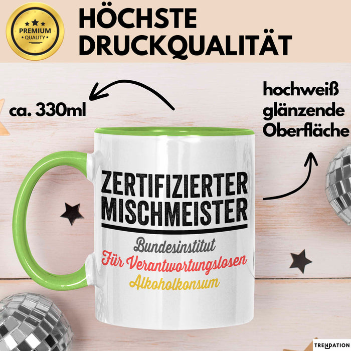 Alkoholliebhaber Tasse Geschenk Lustige Geschenkidee Spruch Zertifizierter Mischenmeister Grün Trendation