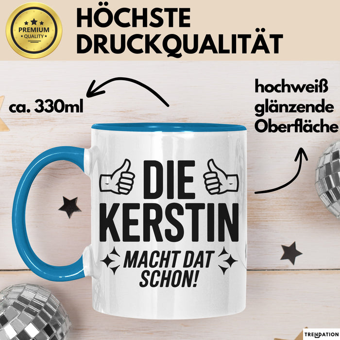 Kerstin Tasse Geschenk Die Kerstin Macht Dat Schon Geschenkidee Becher mit Name Blau Trendation