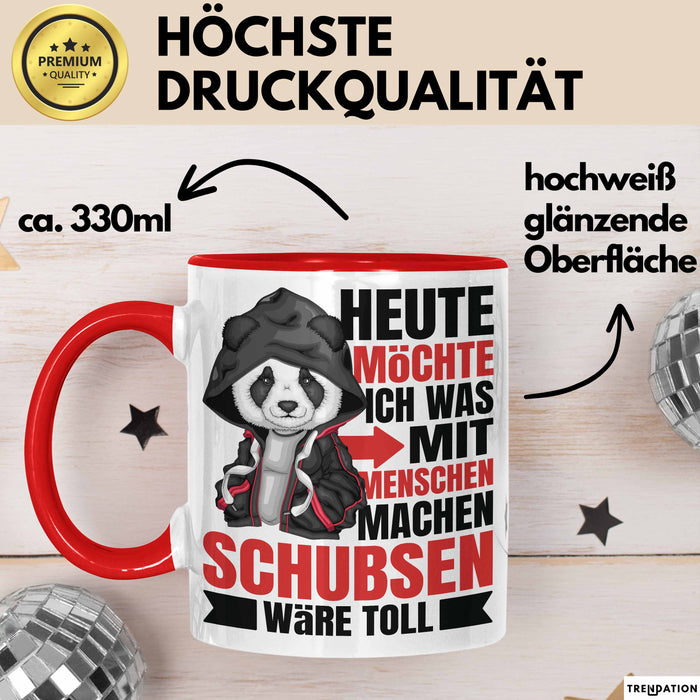 Humor Tasse Geschenk Panda Heute Möchte Ich Was Mit Menschen Machen Schubsen Wäre Toll Rot Trendation