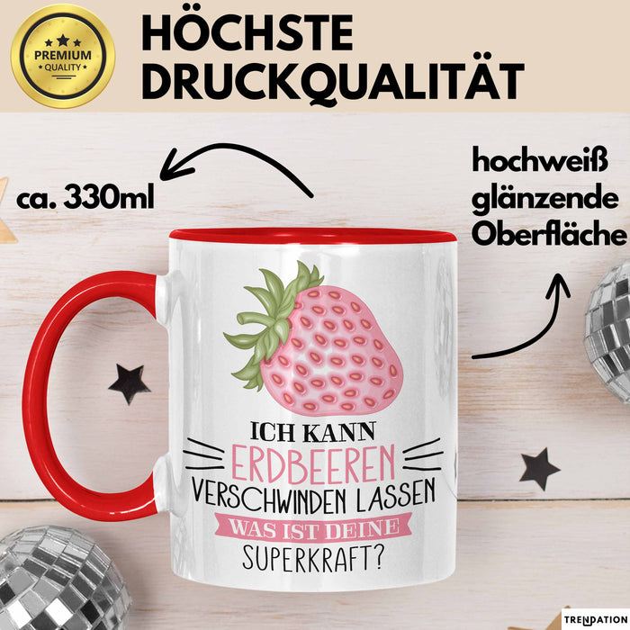 Erdbeeren-Liebhaber Tasse Geschenk Ich Kann Erdbeeren Verschwinden Lassen Was Ist Deine Superkraft Becher Geschenkidee Erdbeeren Kaffee-Becher Rot Trendation
