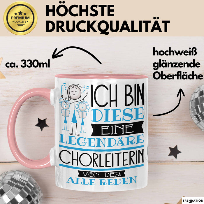 Chorleiterin Tasse Geschenk Ich Bin Diese Eine Legendäre Chorleiterin Von Der Alle Reden Geschenkidee Geburtstag Weihnachten Rosa Trendation