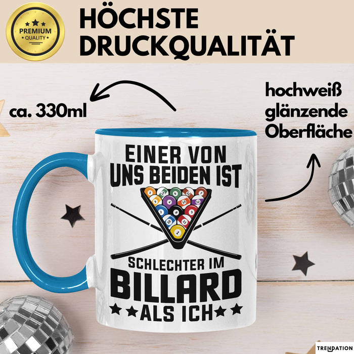 Billard-Spieler Pool Tasse Geschenk Einer Von Uns Beiden Ist Schlecher Im Billard Geschenkidee Blau Trendation