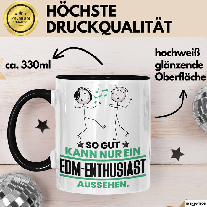 EDM-Enthusiast Geschenk Tasse So Gut Kann Nur Ein EDM-Enthusiast Aussehen Geschenkidee Kaffee-Becher Schwarz Trendation