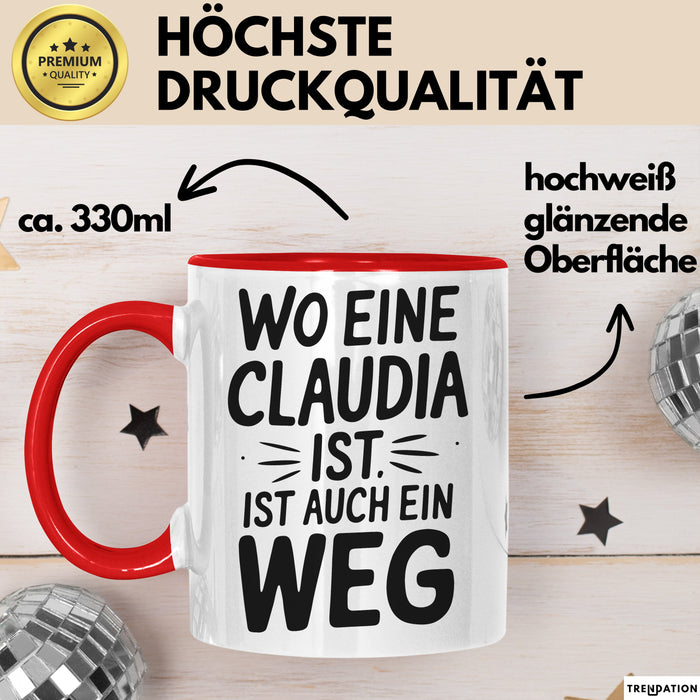 Claudia Tasse Geschenk Wo Eine Claudia Ist Ist Auch Ein Weg Geschenkidee Becher mit Name Rot Trendation