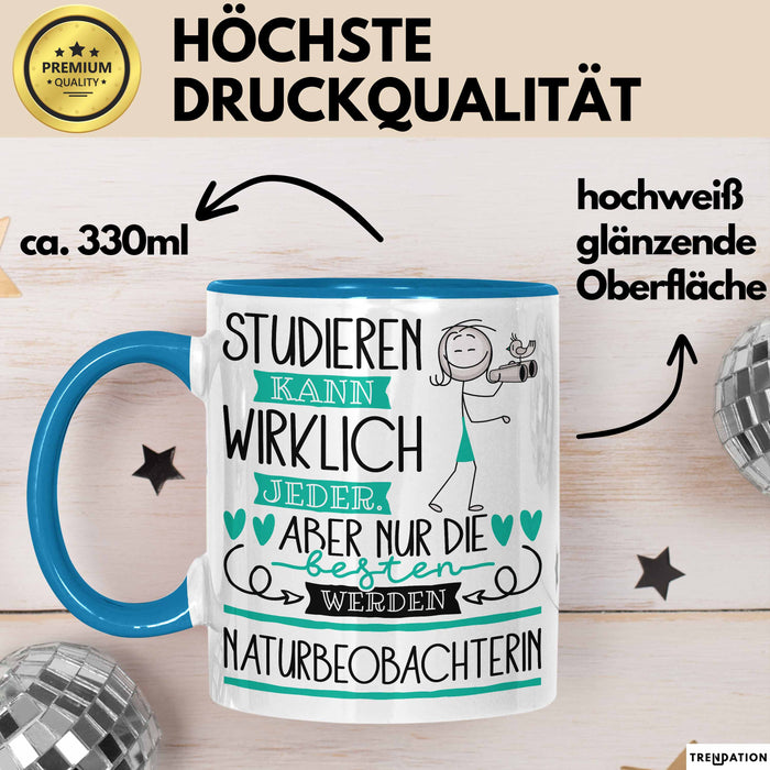Naturbeobachterin Tasse Lustiges Geschenk Studieren Kann Wirklich Jeder Nur Die Besten Werden Naturbeobachterin Blau Trendation