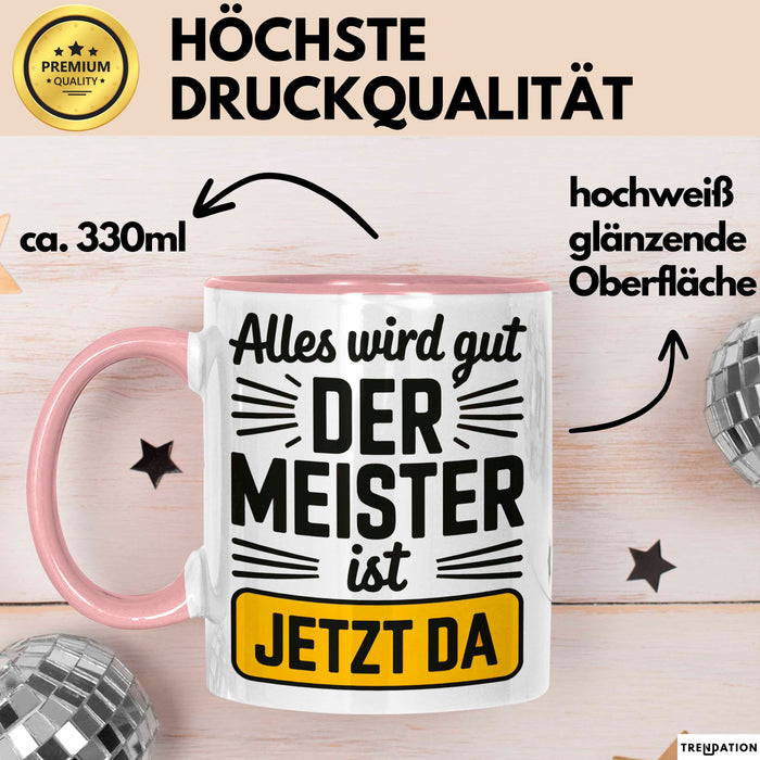 Sarkastisch Sarkasmus Tasse Geschenk Lustige Geschenkidee Spruch Alles Wird Gut Der Meister Ist Jetzt Da Rosa Trendation