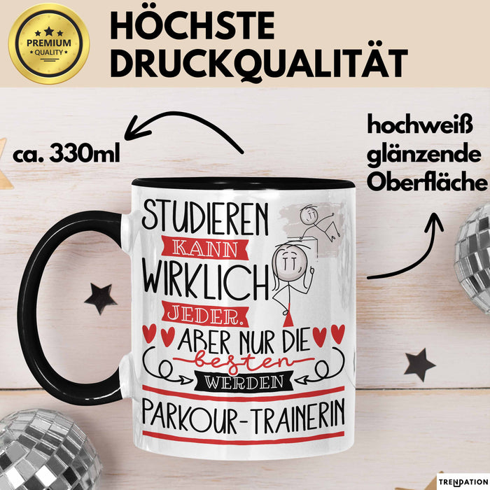 Parkour-Trainerin Tasse Lustiges Geschenk Studieren Kann Wirklich Jeder Nur Die Besten Werden Parkour-Trainerin Schwarz Trendation