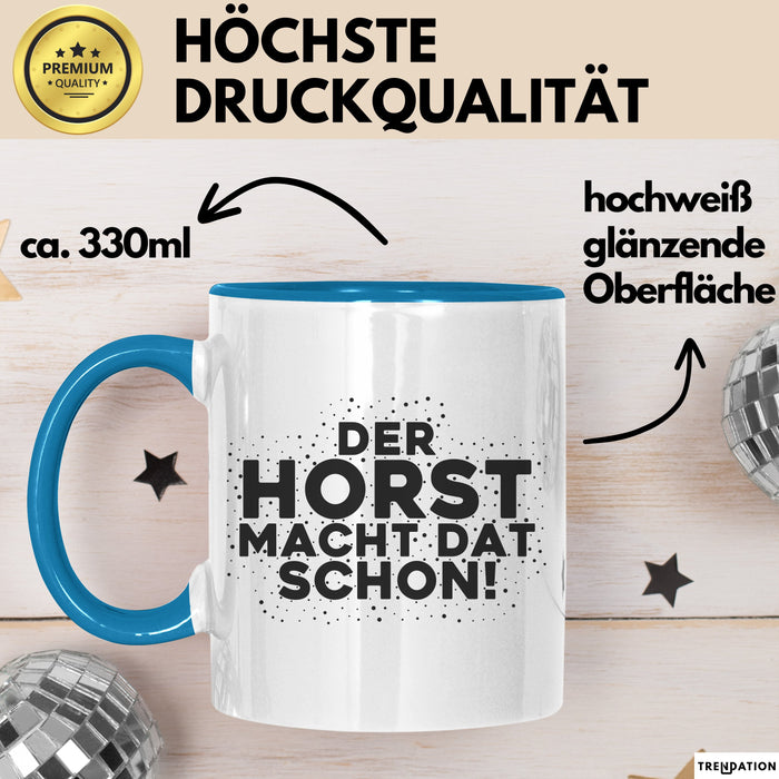 Horst Tasse Der Horst Macht Dat Schon Geschenk