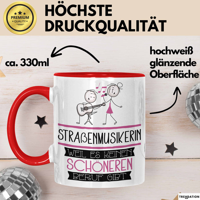 Straßenmusikerin Weil Es Keinen Schöneren Beruf Gibt Tasse Geschenk für Eine Straßenmusikerin Lustig Rot Trendation