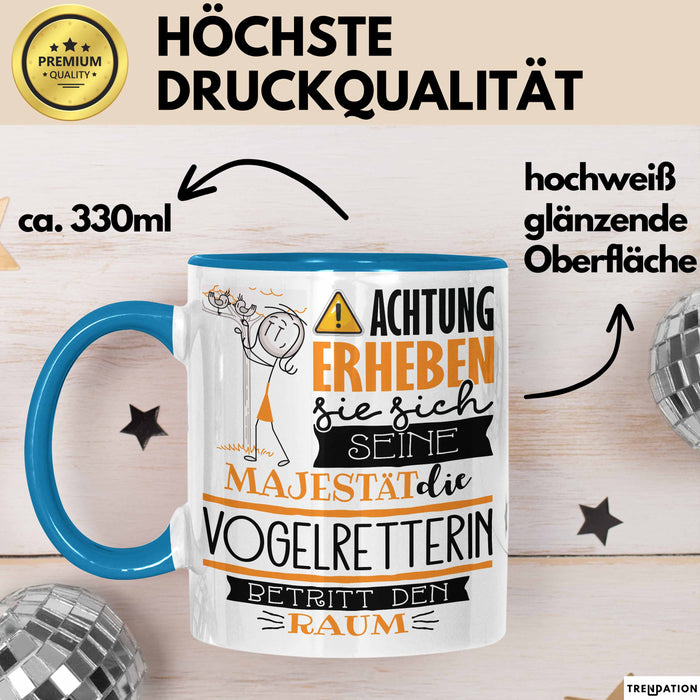 Vogelretterin Tasse Geschenk Lustiger Spruch Bitte Erheben Sie Sich Seine Majestät Die Vogelretterin Betritt Den Raum Blau Trendation