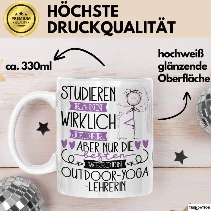 Outdoor-Yoga-Lehrerin Tasse Lustiges Geschenk Studieren Kann Wirklich Jeder Nur Die Besten Werden Outdoor-Yoga-Lehrerin Weiß Trendation