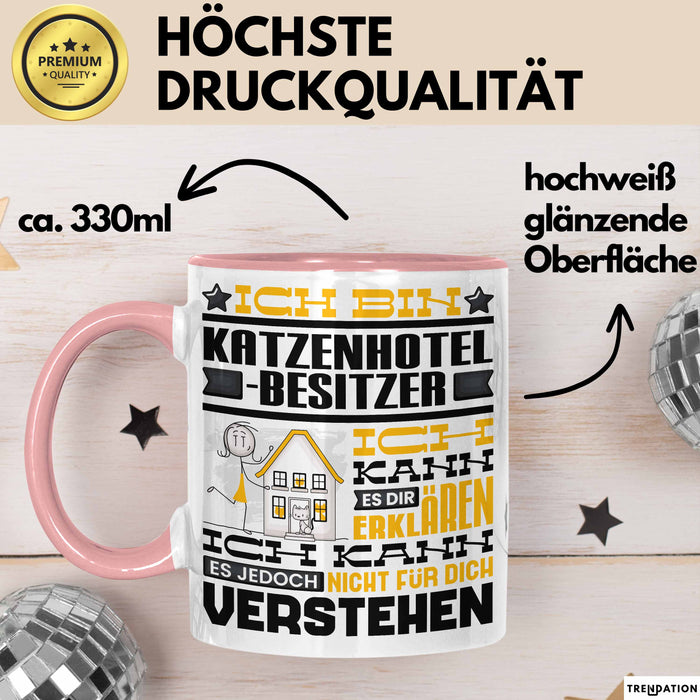 Katzenhotelbesitzer Geschenk Kaffee-Tasse Geschenkidee für Katzenhotelbesitzer Ich Bin Katzenhotelbesitzer Ich Kann Es Dir Erklären Jedoch Nicht Für Dich Verstehen Spruch Lustig Rosa Trendation