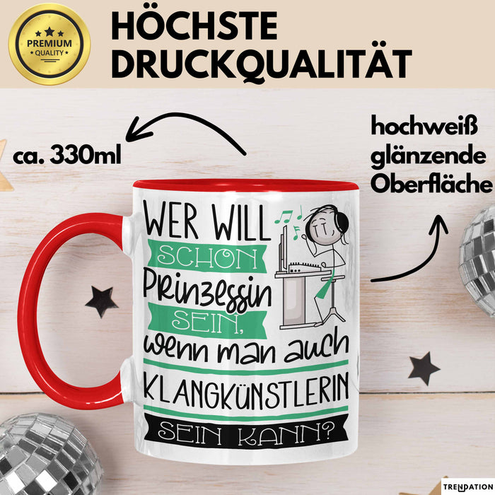 Klangkünstlerin Tasse Geschenk Spruch Wer Will Schon Prinzessin Sein Wenn Man Auch Klangkünstlerin Sein Kann Rot Trendation