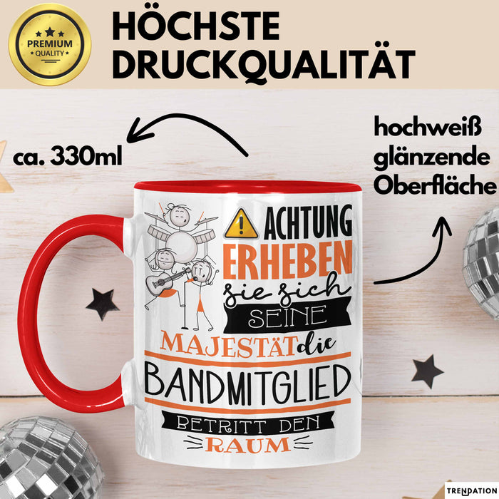 Bandmitglied Tasse Geschenk Lustiger Spruch Bitte Erheben Sie Sich Seine Majestät Die Bandmitglied Betritt Den Raum Rot Trendation