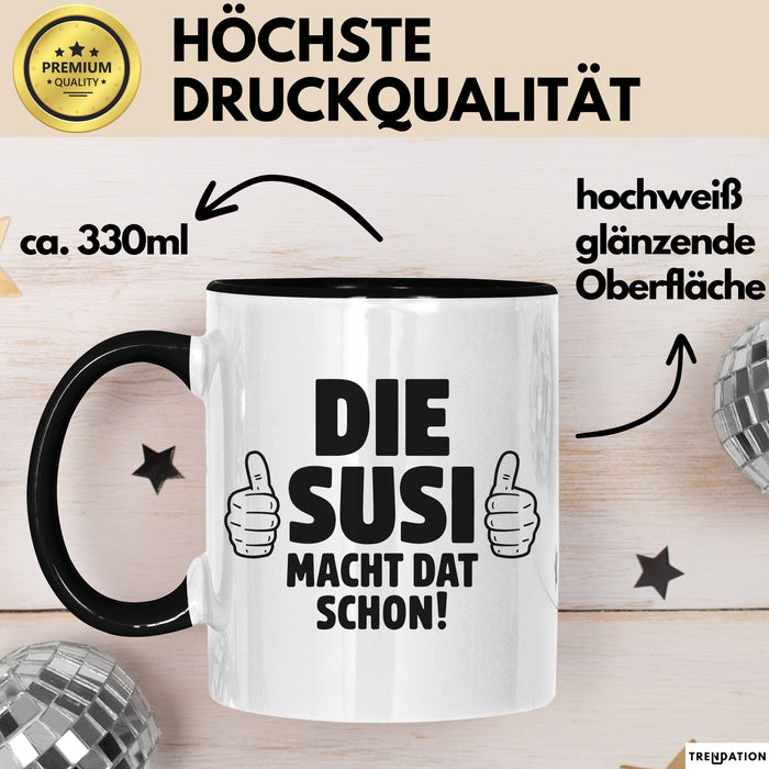 Susi Tasse Geschenk Die Susi Macht Dat Schon Geschenkidee Becher mit Name Schwarz Trendation