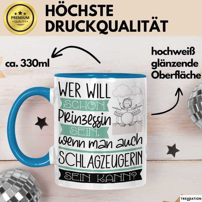 Schlagzeugerin Tasse Geschenk Spruch Wer Will Schon Prinzessin Sein Wenn Man Auch Schlagzeugerin Sein Kann Blau Trendation