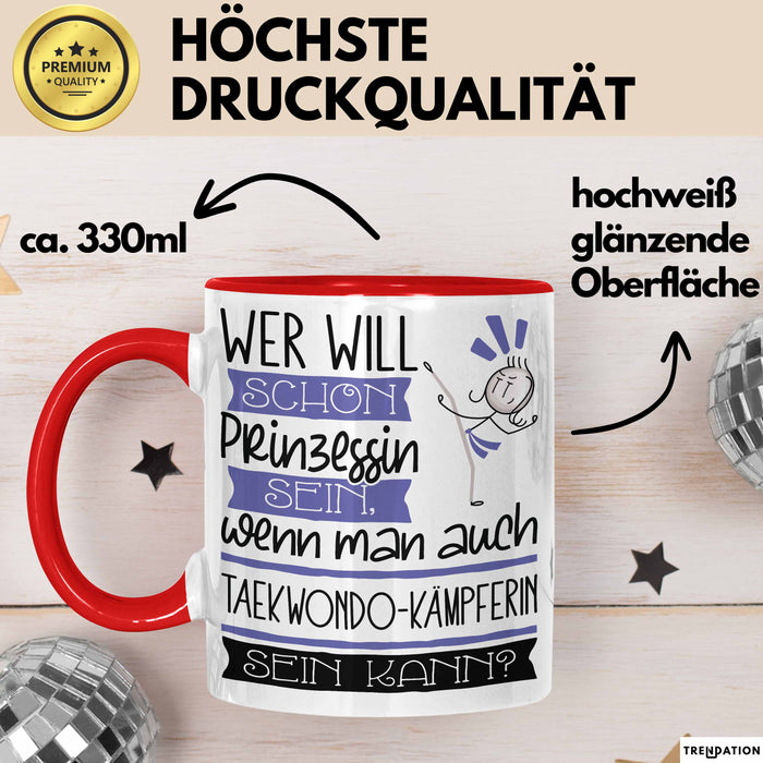 Taekwondo-Kämpferin Tasse Geschenk Spruch Wer Will Schon Prinzessin Sein Wenn Man Auch Taekwondo-Kämpferin Sein Kann Rot Trendation