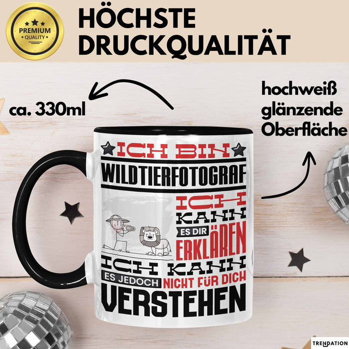 Wildtierfotograf Geschenk Kaffee-Tasse Geschenkidee für Wildtierfotograf Ich Bin Wildtierfotograf Ich Kann Es Dir Erklären Jedoch Nicht Für Dich Verstehen Spruch Lustig Schwarz Trendation