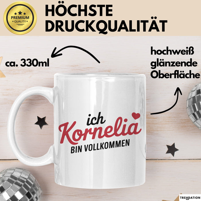 Kornelia Tasse Geschenk Ich Bin Vollkommen Kornelia Geschenkidee Geburtstag Weiß Trendation