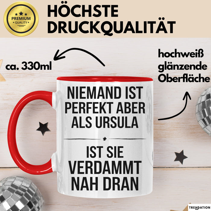 Ursula Tasse Geschenk Niemand Ist Perfekt Ursula Verdammt Nah Dran Geschenkidee Rot Trendation