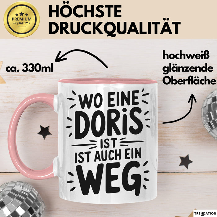 Doris Tasse Geschenk Wo Eine Doris Ist Ist Auch Ein Weg Geschenkidee Becher mit Name Rosa Trendation