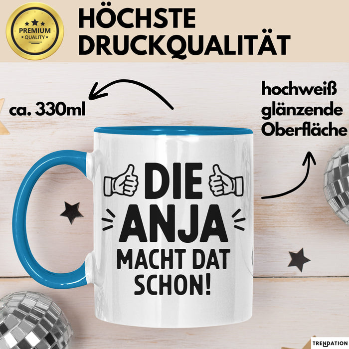 Anja Tasse Geschenk Die Anja Macht Dat Schon Geschenkidee Becher mit Name Blau Trendation
