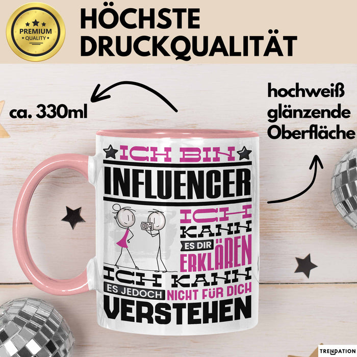 Influencer Geschenk Tasse Geschenkidee für Influencer Geburtstag Lustiger Spruch Ich Bin Influencer Ich Kann Es Dir Erklären Aber Nicht Für Dich Verstehen Funny Rosa Trendation
