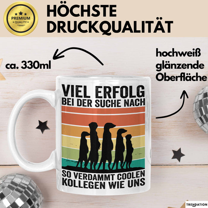 Office Arbeitskollege Tasse Geschenk Lustige Geschenkidee Spruch Viel Erfolg Bei Der Suche Nach So Verdammt Collen Kollegen Wie Uns Weiß Trendation
