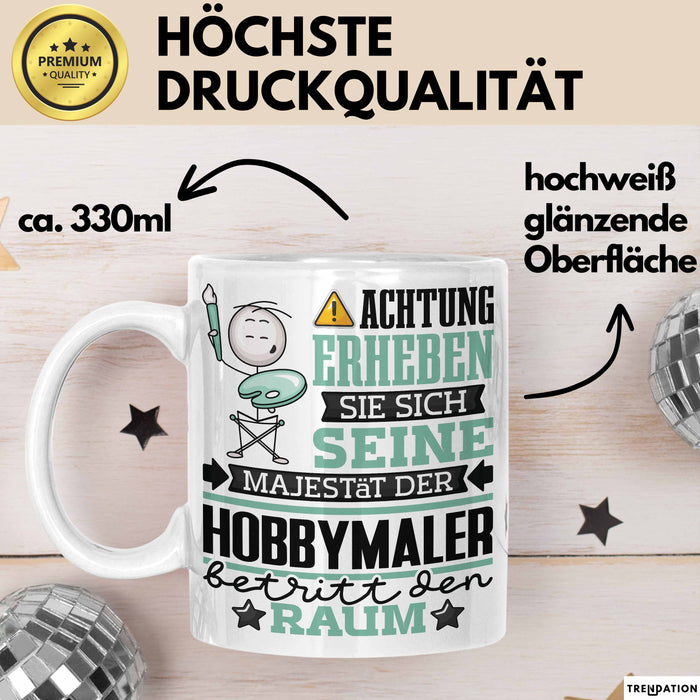 Hobbymaler Geschenk Tasse Lustiger Spruch Erheben Sie Sich Der Hobbymaler Betritt den Raum Weiß Trendation