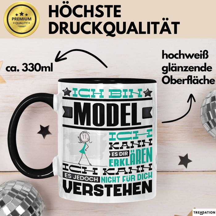 Model Geschenk Tasse Geschenkidee für Model Geburtstag Lustiger Spruch Ich Bin Model Ich Kann Es Dir Erklären Aber Nicht Für Dich Verstehen Funny Schwarz Trendation