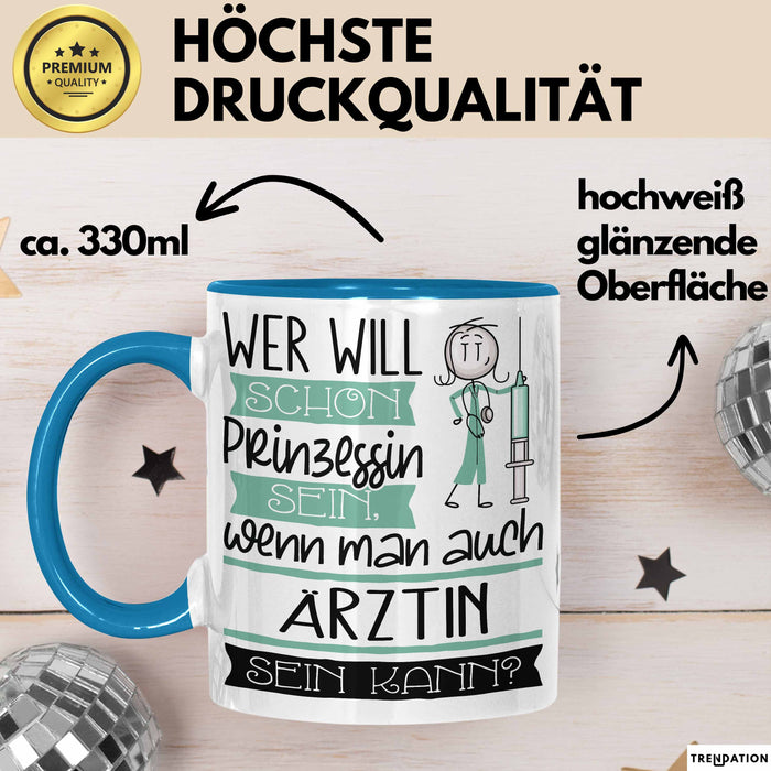 Ärztin Tasse Geschenk Spruch Wer Will Schon Prinzessin Sein Wenn Man Auch Ärztin Sein Kann Blau Trendation