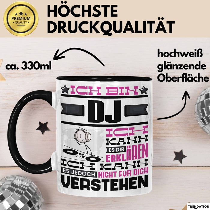DJ Geschenk Tasse Geschenkidee für DJ Geburtstag Lustiger Spruch Ich Bin DJ Ich Kann Es Dir Erklären Aber Nicht Für Dich Verstehen Funny Schwarz Trendation