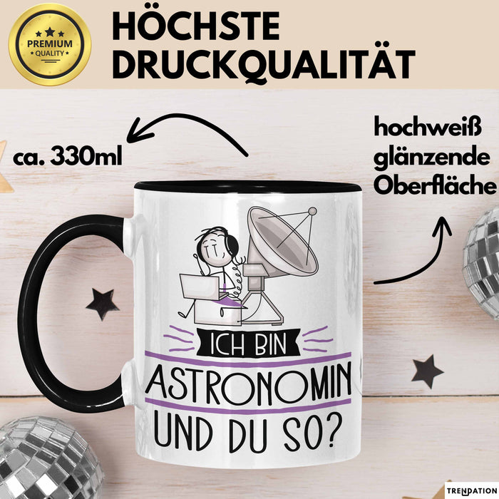 Astronomin Tasse Geschenk Ich Bin Astronomin Und Du So Geschenkidee Lustiger Spruch Becher Trendation
