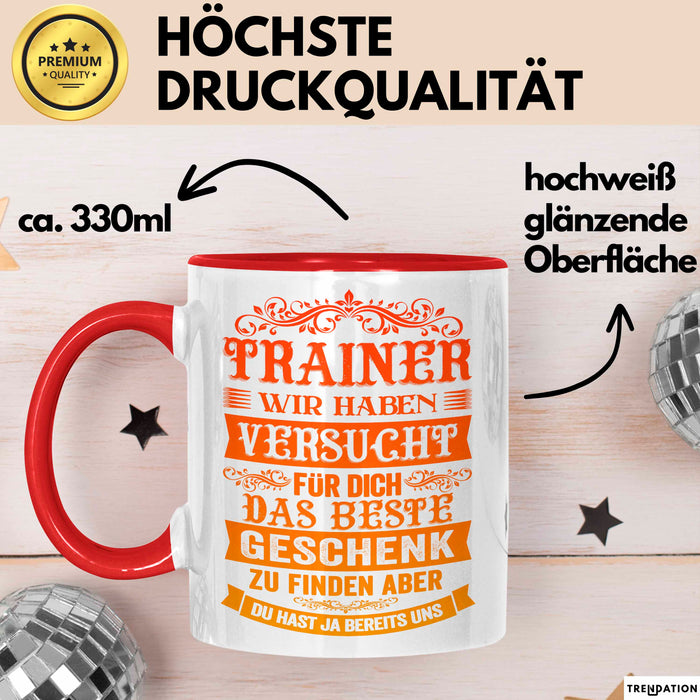 Fußballtrainer Fußballteam Tasse Geschenk Lustige Geschenkidee Spruch Trainer Wir Haben Versucht Für Dich Das Beste Geschenk Rot Trendation