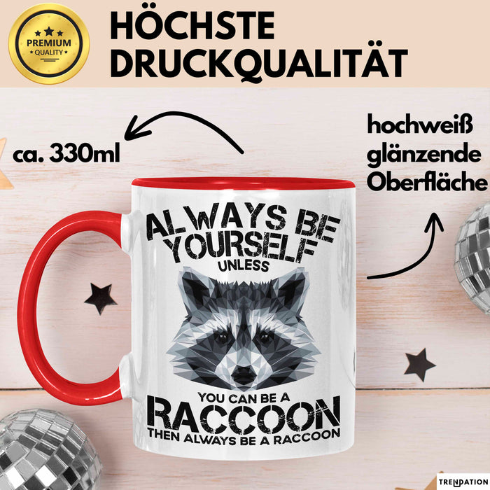 Waschbär Tier Tasse Geschenk Lustige Geschenkidee Spruch Always Be Yourself Rot Trendation