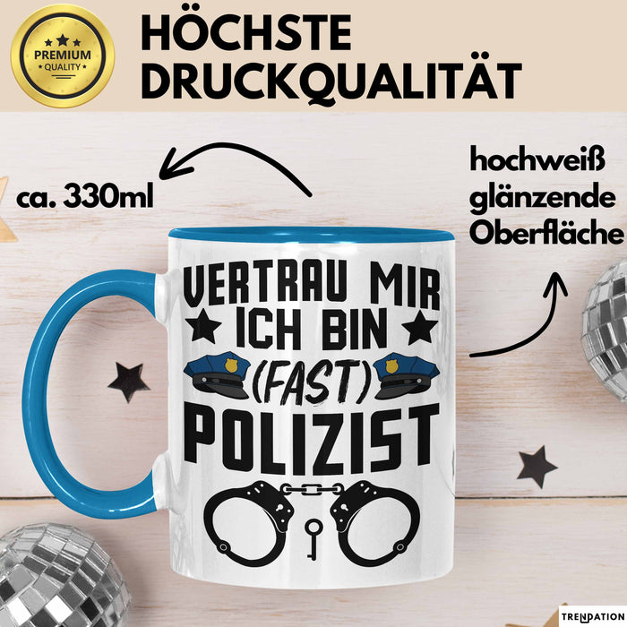 Polizist Tasse Geschenk Ausbildung Vertrau Mir Ich Bin Fast Polizist Polizei Blau Trendation