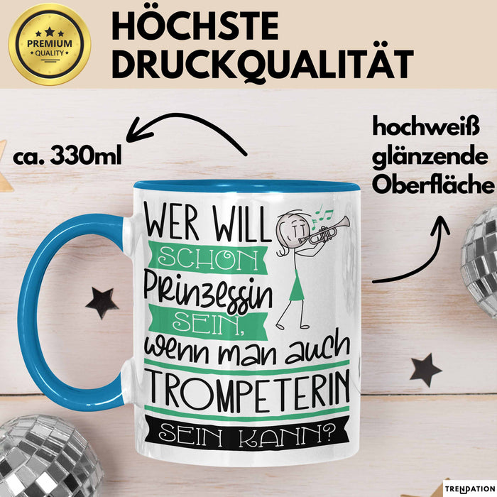 Trompeterin Tasse Geschenk Spruch Wer Will Schon Prinzessin Sein Wenn Man Auch Trompeterin Sein Kann Blau Trendation