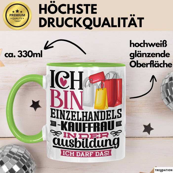 Einzelhandelskauffrau Ausbildung Start Geschenk Tasse Ich Bin Einzelhandelskauffrau In Der Ausbildung Ich Darf Das Kaffee-Becher Geschenkidee Grün Trendation