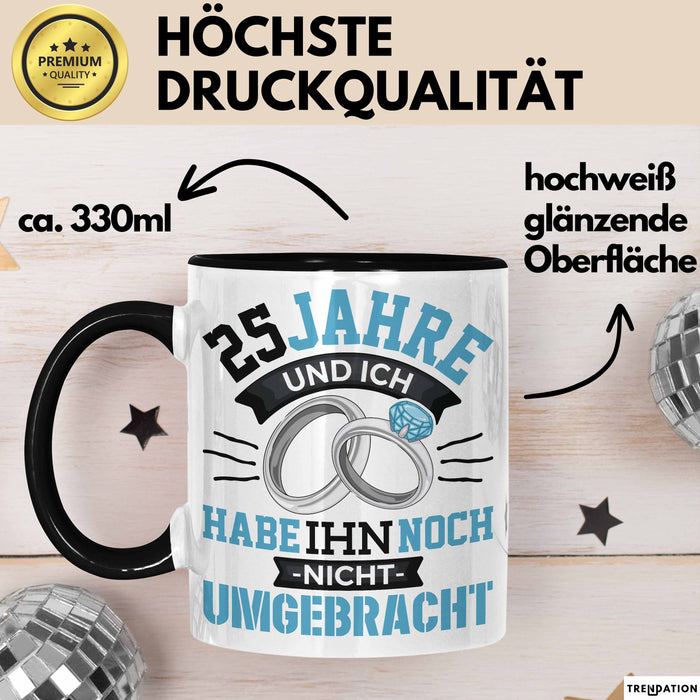 25 Jahre Tasse Geschenk Ehe Lustiger Spruch Humorvolle Geschenkidee Silberhochzeit Schwarz Trendation