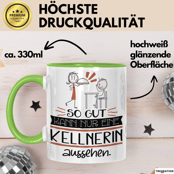 Kellnerin Geschenk Tasse So Gut Kann Nur Eine Kellnerin Aussehen Geschenkidee Geburtstag Weihnachten Lustig Grün Trendation