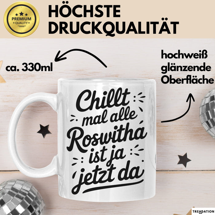 Roswitha Tasse Geschenk Chillt Mal Alle Roswitha Ist Ja Jetzt Da Geschenkidee Becher mit Name Weiß Trendation