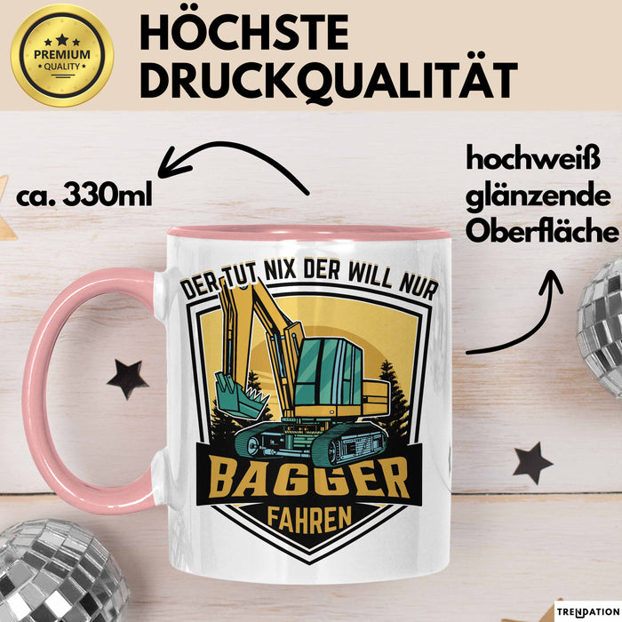 Baggerfahrer Geschenk Tasse Geschenkidee für Bagger-Fahrer Baustelle Der Tut Nix Der Will Nur Bagger Fahren Rosa Trendation