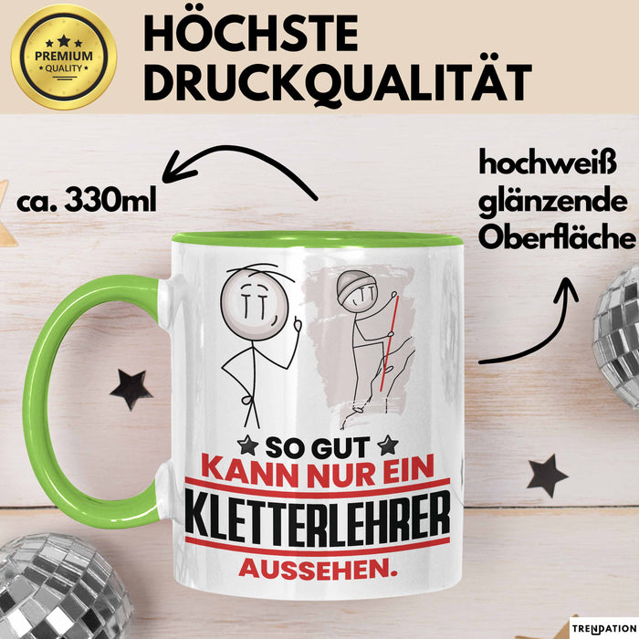 Kletterlehrer Geschenk Tasse So Gut Kann Nur Ein Kletterlehrer Aussehen Geschenkidee Kaffee-Becher Grün Trendation