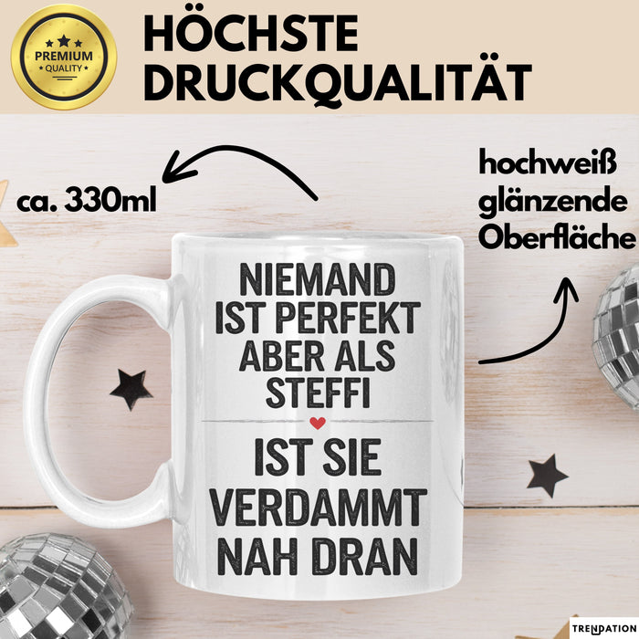 Steffi Tasse Geschenk Niemand Ist Perfekt Steffi Verdammt Nah Dran Geschenkidee Weiß Trendation